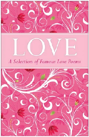 Love, A Selection of Famous Love Poems
