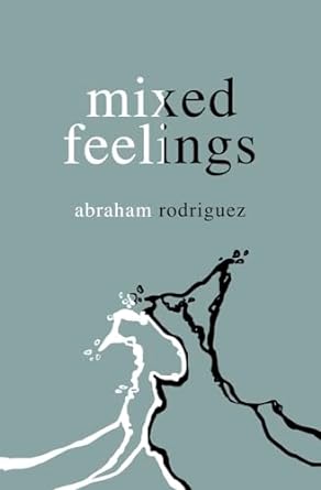 Abraham Rodriguez, "Mixed Feelings"